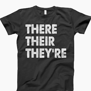 There Their They&#39;re, Grammar Shirt, Grammar Gift, Grammar Lover, Grammar Funny, English Shirt, Spelling Shirt, Teacher Gift, English Teacher