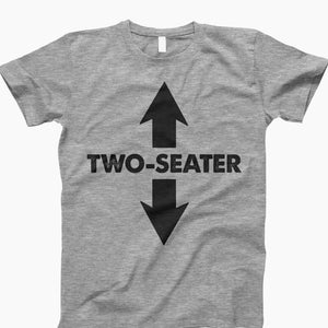 Two Seater, Adult Humor, Funny Shirt, Humor T-Shirt, Sarcastic Shirt, Funny Tee, Humor Gift, Sarcastic Gift, Funny Gift, Humor Lovers