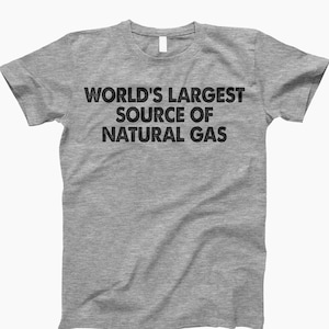 Largest Source Of Natural Gas T Shirt, Fartled Shirt, Farter Shirt, Fart T Shirt, Offensive Shirt, Funny Fart Shirt, Funny T Shirt