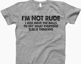 I’m Not Rude T Shirt Rude Shirt, Funny Saying T Shirt, Sarcastic Shirt, Funny Shirt, Offensive Shirt, Mens Rude Shirt, Offensive Shirt