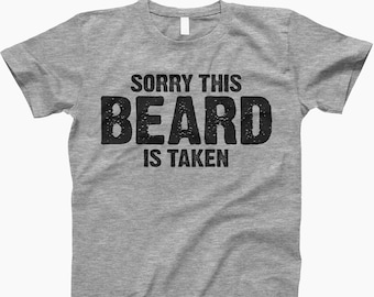 Sorry This Beard Is Taken T Shirt, Beard Season, This Beard Is Taken, Beard Funny Shirt, Beard T Shirt, Fathers Day Beard, Beard Fun Shirt