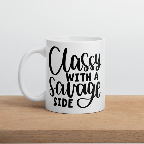 Classy, with a, savage side mug, mug, coffee, coffee mug, ceramic, mug, 11oz, 15oz, mug, ceramic mug, gift
