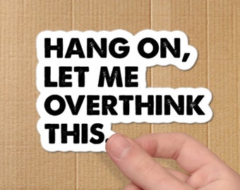 Let Me, Overthink This Sticker, Sticker, Overthinking, Quirky Sticker, Trendy Sticker, Unique Sticker, Casual Humor, Clever Sticker