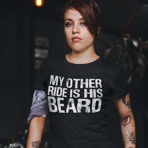 My Other Ride, Is His Beard, T-Shirt, Biker Shirt, Motorcycle Shirt, Motorcycle Gift, Motorcycle Lover, Funny Biker Shirt, Funny Motorcycle