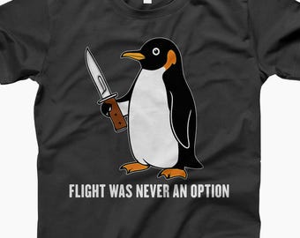Funny Penguin Graphic Tee, Flight Was Never an Option Gift