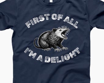Funny Opossum T Shirt First of All I’m a Delight, Animal Sarcasm Graphic Tee
