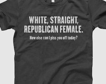 Republican Female, Conservative Tee, Political Shirt, GOP Humor, Right Wing Shirt, Funny Political, Republican Pride, Politics Humor, Gift