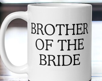 Brother of the Bride Mug, Wedding Coffee Cup for Bride’s Brother, Unique Bridal Party Gift, Wedding Day Keepsake, Funny Family Drinkware