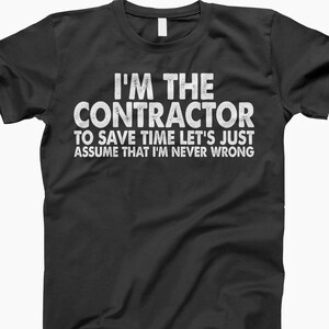 Contractor Shirt, Builder Tee, Funny Shirt, Builder Shirt, T Shirt, Funny T Shirt, Contractor Humor, Work Shirt, Contractor Tee, Building