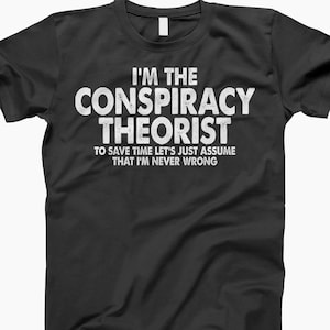Conspiracy Theorist, Funny Conspiracy, Conspiracy Shirt, Gift For Conspiracy, Theorist T-Shirt, T-Shirt For Theorist, Conspiracy Humor