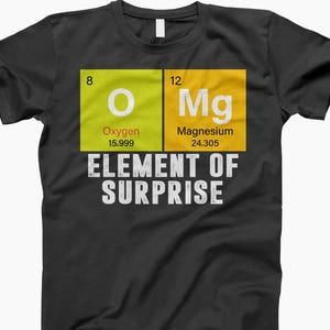 Element Shirt, Funny Science, Periodic Table, Chemistry Shirt, Science Humor, Science Shirt, Gift For Nerds, Scientist Gift, Element Gift