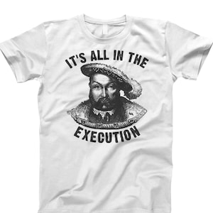 Its all in the execution, Henry the 8th,tudor, shirt