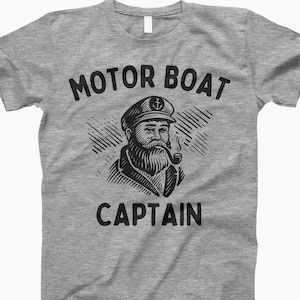 Motor boat Shirt, Funny Captain, Captain Shirt, Boating Shirt, Boat Lover, Motorboat Life, Funny Boating, Boat Captain, Nautical Shirt, Boat