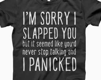 Im Sorry Tee, Sarcastic Tee, Stop Talking Tee, Apology Humor, Funny Apology, Talk Less Tee, Humor Gift, Funny Saying Tee, Apology Saying