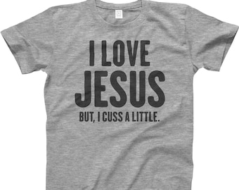 I Love Jesus But I Cuss A Little Shirt - Funny Christian Tee, Faith and Humor T-Shirt, Jesus Lover Gift, Religious Humor Shirt