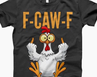 Funny Chicken Shirt, F CAW F Graphic Tee, Rude Rooster Humor Shirt, Sarcastic Farm Animal Shirt, Gift for Attitude Lovers