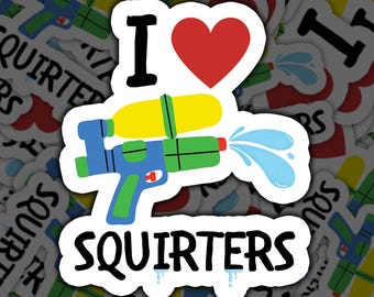 Funny I Love Squirters Sticker, Water Gun Vinyl Decal, Adult Humor Gift, Summer, Gag Gift, for Laptop, Water Bottle