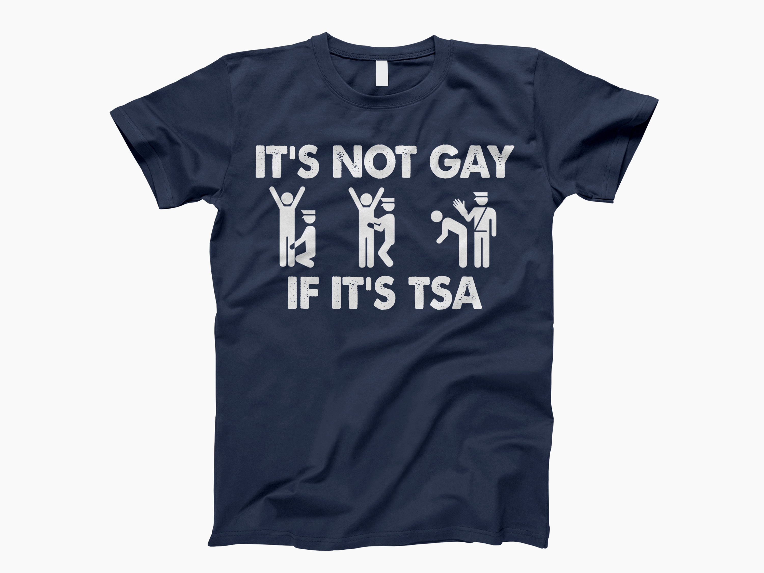 It's Not Gay If It's Tsa T-Shirt It's Not Gay If It's Tsa T-Shirt