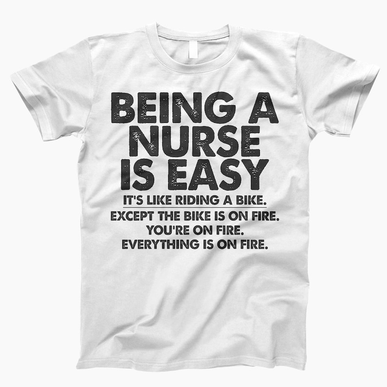 Being A Nurse Is Easy Shirt, T-Shirt, Nurses Week Shirt, Nursing School Shirt, Funny Nurse Gift, Nurse Shirt, Nurse Gift, Funny Nurse Shirt White