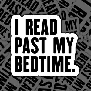 I Read, Past My Bedtime, Sticker, Book Lover, Reading Gift, Night Owl, Books, Fun Sticker, Bookworm, Gift Idea, Reading Addict, Bookish