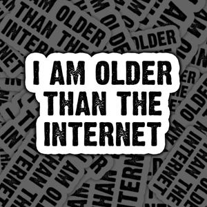 Im Older Then The Internet, Funny Stickers, Retro Sticker, Funny Decals, Cool Stickers, Vintage Stickers, Internet Humor, Meme Stickers