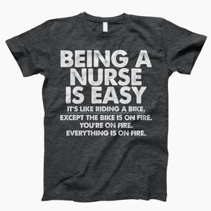 Being A Nurse Is Easy Shirt, T-Shirt, Nurses Week Shirt, Nursing School Shirt, Funny Nurse Gift, Nurse Shirt, Nurse Gift, Funny Nurse Shirt Dark Heather