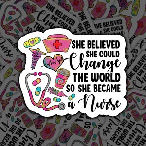 Nurse Sticker, Nurse Gift, Nurse Appreciation, Change The World, Healthcare Gift, Thank You Nurse, Medical Sticker, Nurse Pride, Nurse Gift