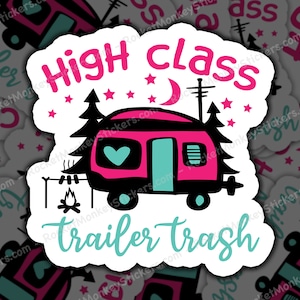 High Class Trailer, Trailer Trash, Camping Sticker, Funny Stickers, Trailer Life, Camper Decor, RV Life, Outdoors Sticker, Trailer Parks