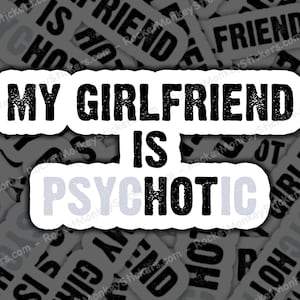 My girlfriend is hot, sticker, I Love My Girlfriend, I Love My Boyfriend, Gift For Boyfriend, Gift For Girlfriend, Valentines