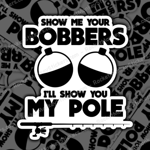 Your bobbers, show me, fishing, sticker, stickers