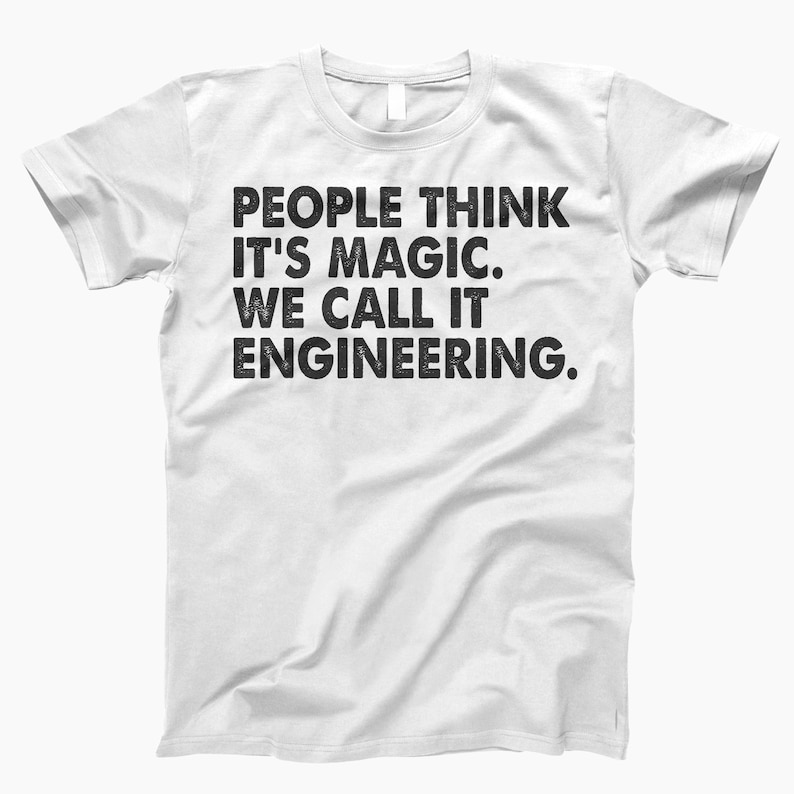 We Call It Engineering Shirt, Engineering Shirt, Funny Engineering, Engineer Life, Engineer Gift, Gift For Engineer, Engineer Humor White