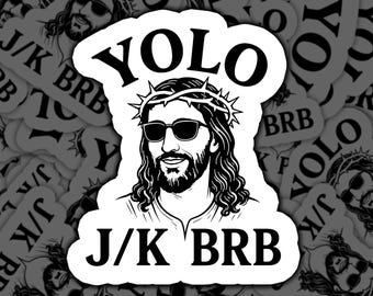 Funny Jesus Vinyl Decal, YOLO J/K BRB Sticker, Church Humor Gift