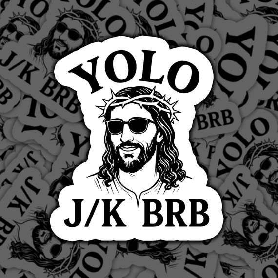 Funny Jesus Vinyl Decal, YOLO J/K BRB Sticker, Church Humor Gift