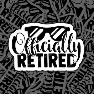 Official Retired, Retired Life, Retirement Gift, Retired Sticker, Funny Retired, Retired Life Sticker, Retirement Sticker, Retired Humor