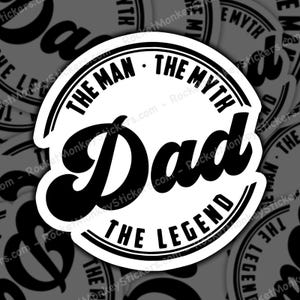Dad, The Man, The Myth, The Legend, Humor, Sticker, Dad Sticker, Dad Humor, Myth Legend, Dad The Man, Legend Humor, Funny Sticker, Dad Gift
