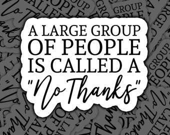 Large Group Of People, No Thanks, Sticker, Large Group, No Thanks, Sticker, Sticker Sticker, Funny Sticker, Unique Sticker, Sarcastic