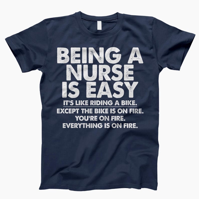 Being A Nurse Is Easy Shirt, T-Shirt, Nurses Week Shirt, Nursing School Shirt, Funny Nurse Gift, Nurse Shirt, Nurse Gift, Funny Nurse Shirt Navy
