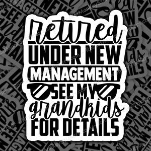 Retirement, Under New Management, Grandkids, Sticker, Goodbye Tension, Hello Pension, Retirement, Sticker, Stickers