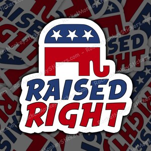 Raised Right, Republican, Top, Trump, Sticker, Republican Sticker, Trump Sticker, Political Sticker, Conservative Decor, Patriotic Sticker