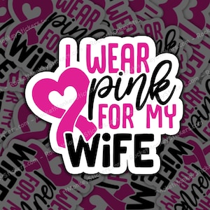 I wear pink, for my wife, breast cancer, sticker, stickers