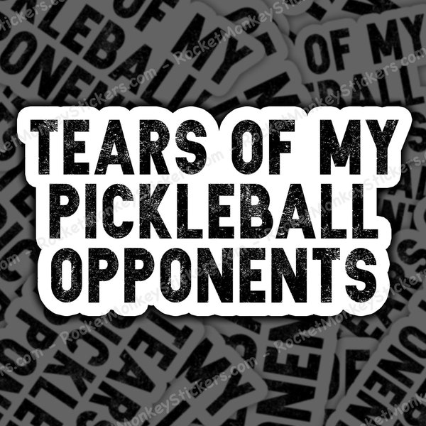 Tears of my pickle ball opponents sticker, pickleball decal, funny pickleball, pickleball love, pickleball sticker