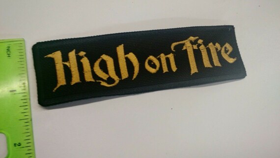 HIGH ON FIRE PATCH IRON//SEW-ON EMBROIDERED STONER METAL MASTODON BLACK SABBATH
