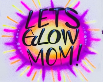 Lets Glow Airbrush T Shirt