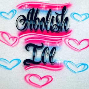 Airbrush T Shirt Abolish Ice