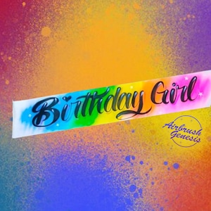 Airbrush Birthday Girl sash, birthday sash, 16th birthday, 21st birthday, 30th birthday, any age birthday sash design