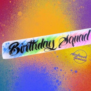 Airbrush Birthday Squad sash, birthday sash, 16th birthday, 21st birthday, 30th birthday, any age birthday sash design