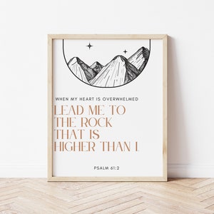 Psalm 61:2 When My heart is Overwhelmed Lead me to the rock that is higher Bible Verse Wall Art Scripture Wall Art Scripture Printable