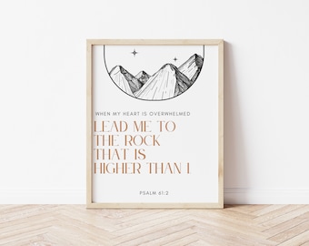 Psalm 61:2 When My heart is Overwhelmed Lead me to the rock that is higher Bible Verse Wall Art Scripture Wall Art Scripture Printable