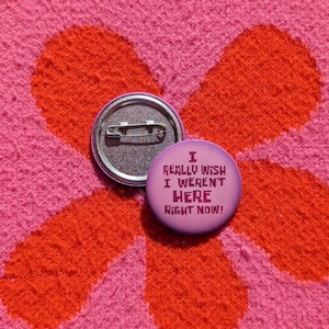 Wish I Weren’t Here Button