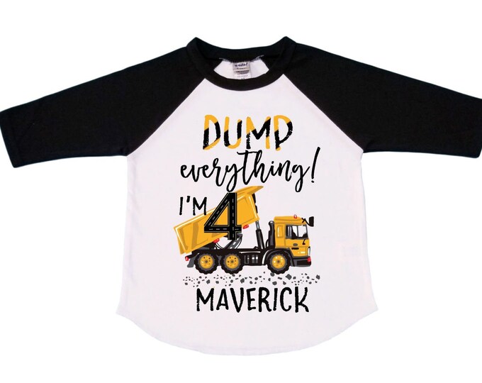Personalized Dump Everything! I'm 4 Dump Truck Construction  FOUR  Trash Truck theme Birthday Shirt. Fourth Birthday. Boy's Birthday .